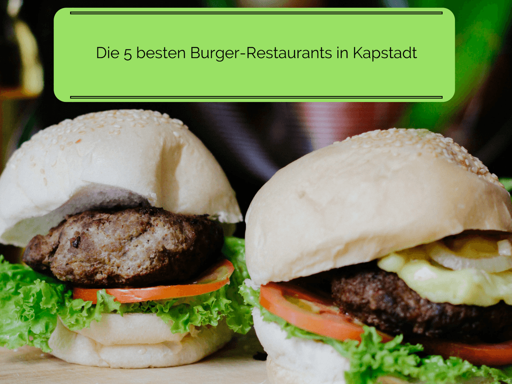 Meine 5 liebsten Burger-Restaurants in Kapstadt